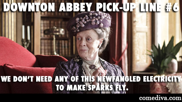 dowager countess pick-up line 