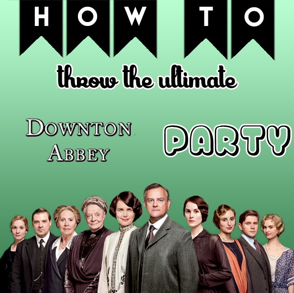 HowToPartyDowntonAbbey