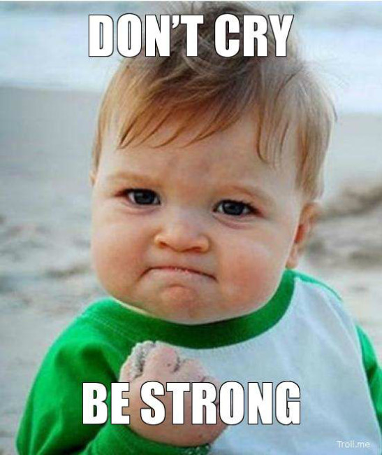 dont-cry-be-strong