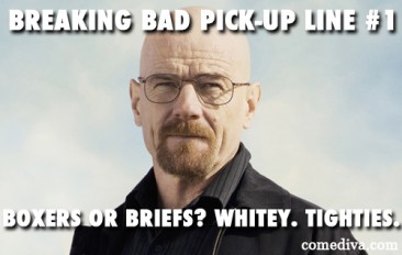 Breaking Bad Pick-Up Lines