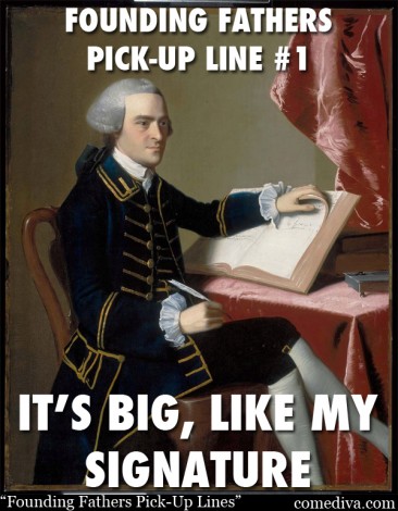 Founding Fathers Pick-Up Lines