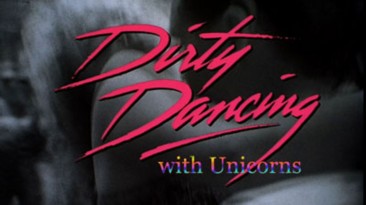 Dirty Dancing with Unicorns