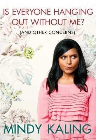 The Grin Bin: Is Everyone Hanging Out Without Me (And Other Concerns) by Mindy Kaling