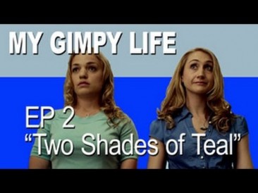 My Gimpy Life – Episode 2: “Two Shades of Teal”