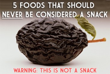 5 Foods That Should Never Be Considered a SNACK!