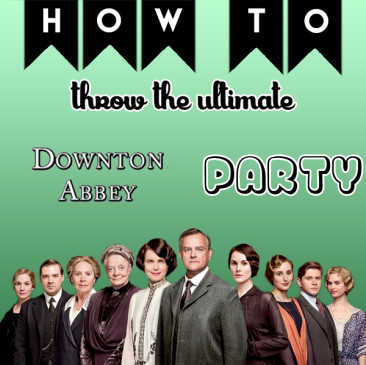 How to Throw a Downton Abbey Party On a Budget