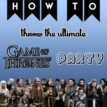 How to Throw the Ultimate Game of Thrones Party