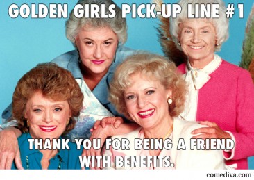 Golden Girls Pick-Up Lines