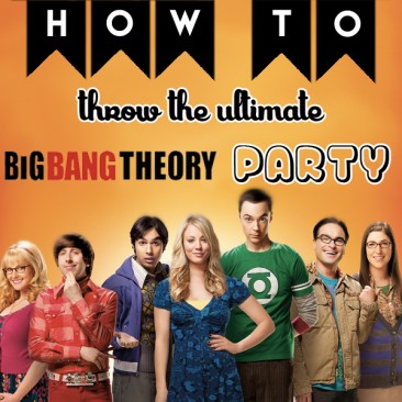 How To Throw The Ultimate Big Bang Theory Party