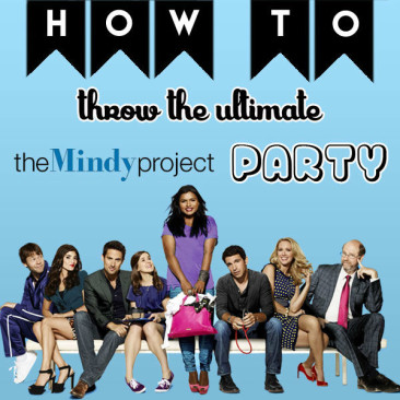 How to Throw the Ultimate Mindy Project Party