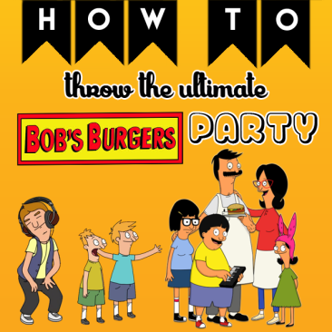 How to Throw the Ultimate Bob’s Burgers Party