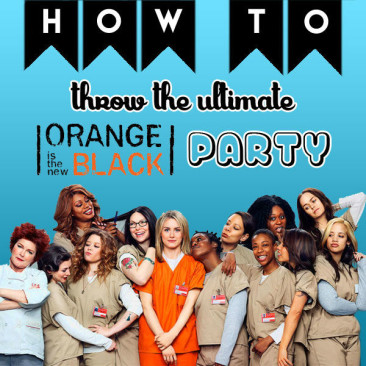 How to Throw the Ultimate Orange is the New Black Party